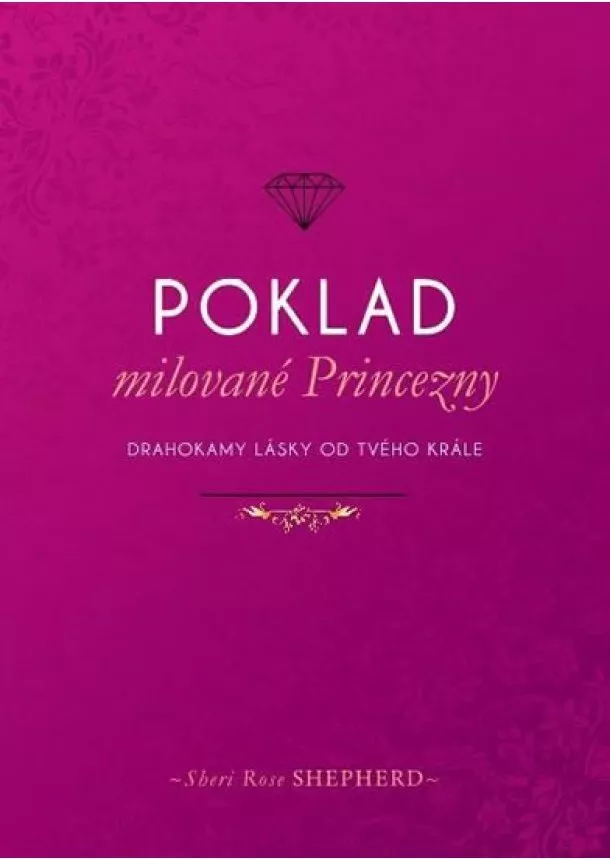 Sheri Rose Shepherd - Poklad milované Princezny - Drahokamy lá