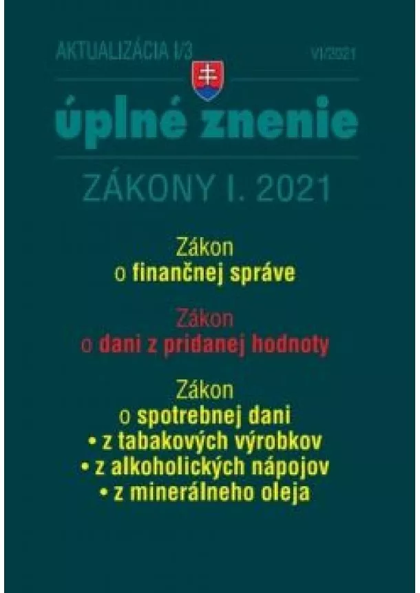 kolektív - Aktualizácia I/3 Zákon o finančnej správe, Zákon o dano z pridanej hodnoty, Zákon o potrebnej dani z tabakových výrobkov, z alkoholických nápojov, z minerálného oleja