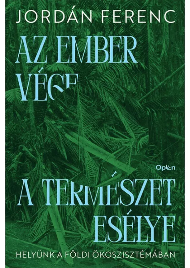 Jordán Ferenc - Az ember vége a természet esélye - Helyünk a földi ökoszisztémában