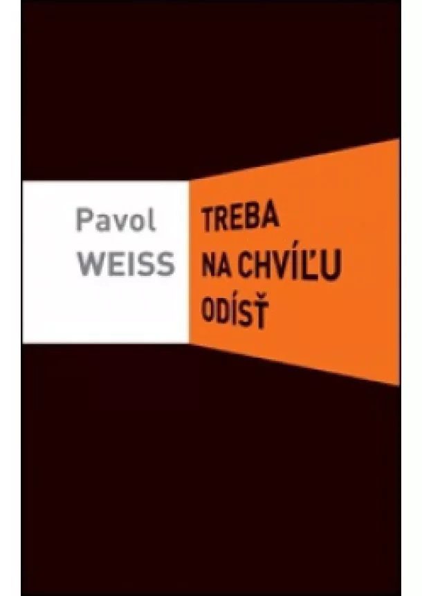 Pavol Weiss - Treba na chvíľu odísť