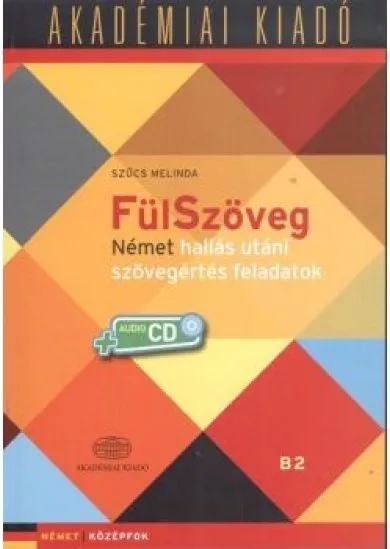 Fülszöveg - Német hallás utáni szövegértési feladatok /Német középfok + audio CD B2