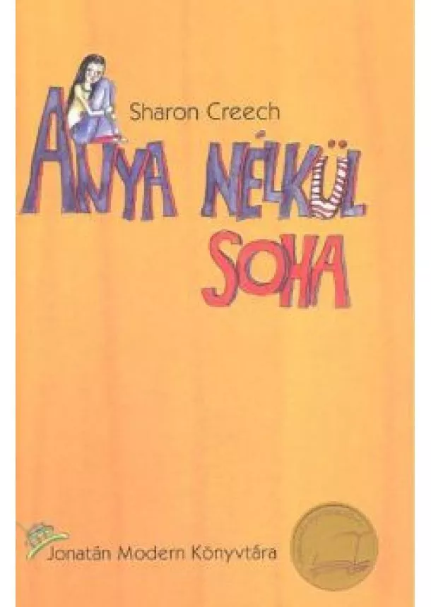 Sharon Creech - ANYA NÉLKÜL SOHA