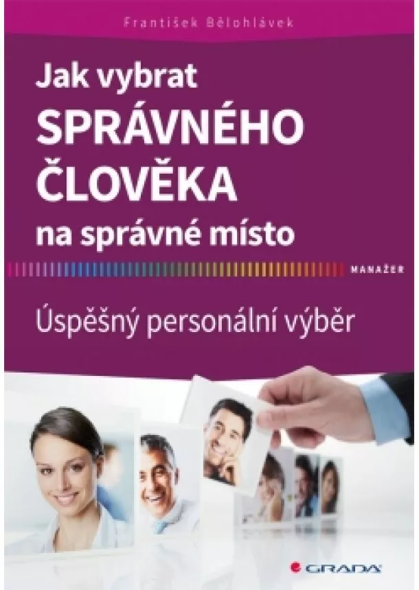 Bělohlávek František - Jak vybrat správného člověka na správné místo - Úspěšný personální výběr