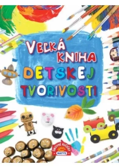 Veľká kniha detskej tvorivosti