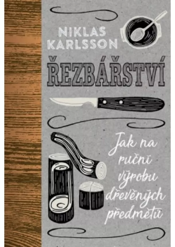 Jonas Karlsson - Řezbářství - Jak na ruční výrobu dřevěných předmětů