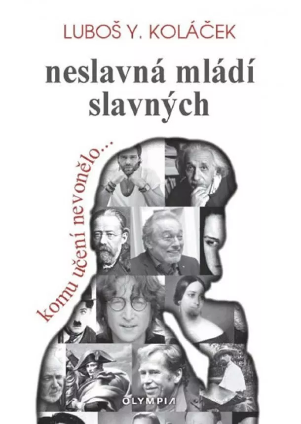 Luboš Y. Koláček - Neslavná mládí slavných - Komu učení nev