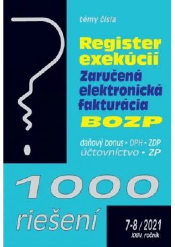 kolektív - 1000 riešení 7-8/2021 - Register exekúcii, Zaručená elektronická fakturácia, BOZP 