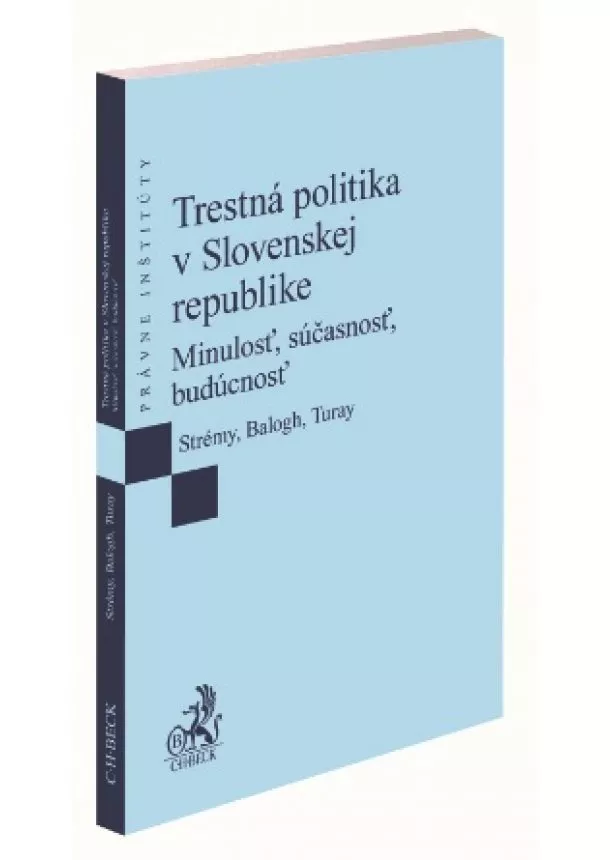 Tomáš Strémy, Tomáš Balogh, Lukáš Turay - Trestná politika v Slovenskej republike - Minulosť, súčasnosť, budúcnosť