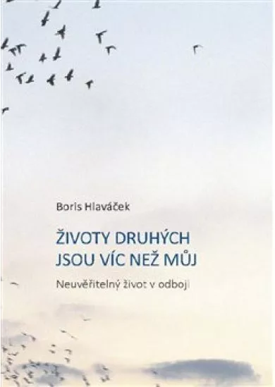 Životy druhých jsou víc než můj - Neuvěřitelný život v odboji