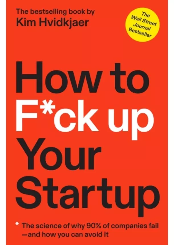 Kim Hvidkjaer - How to F*ck Up Your Startup