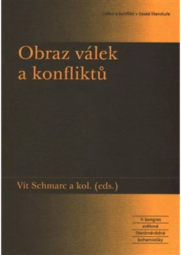 Vít Schmarc - Obraz válek a konfliktů - Válka a konflikt v české literatuře