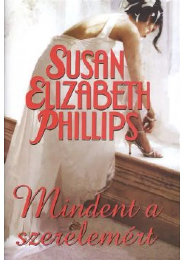 SUSAN ELIZABETH PHILLIPS - MINDENT A SZERELEMÉRT