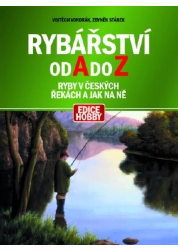 Vojtěch Vondrák, Zbyněk Stárek - Rybářství od A do Z