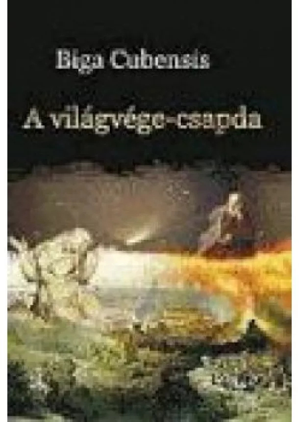 Biga Cubensis - A VILÁGVÉGE-CSAPDA