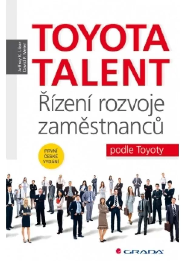 Jeffrey K. Liker, David P. Meier - Toyota Talent - Řízení rozvoje zaměstnanců podle Toyoty