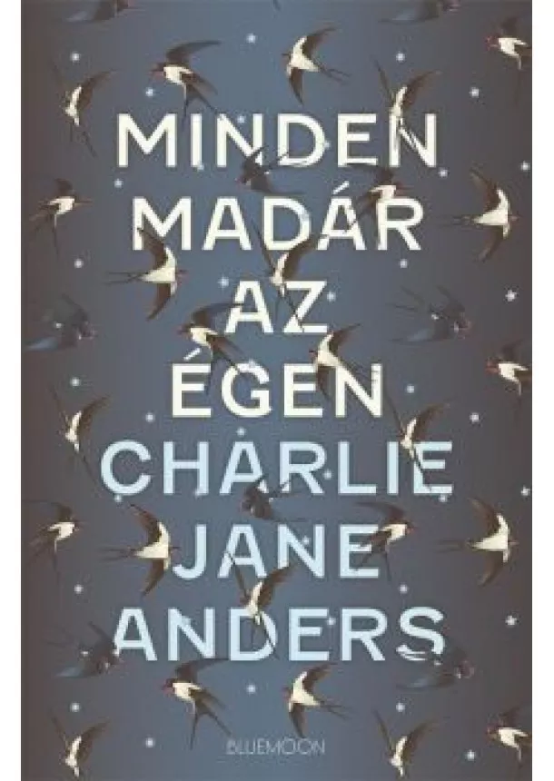 Charlie Jane Anders - Minden madár az égen