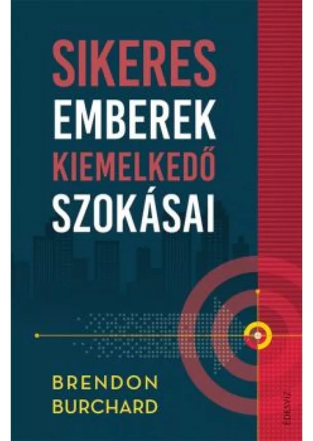 Brendon Burchard - Sikeres emberek kiemelkedő szokásai