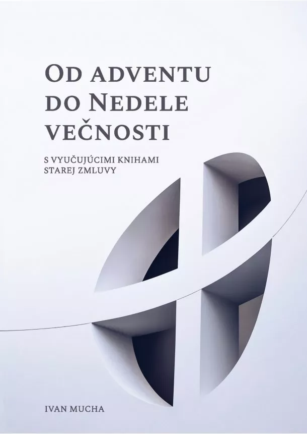 Ivan Mucha - Od Adventu do Nedele večnosti