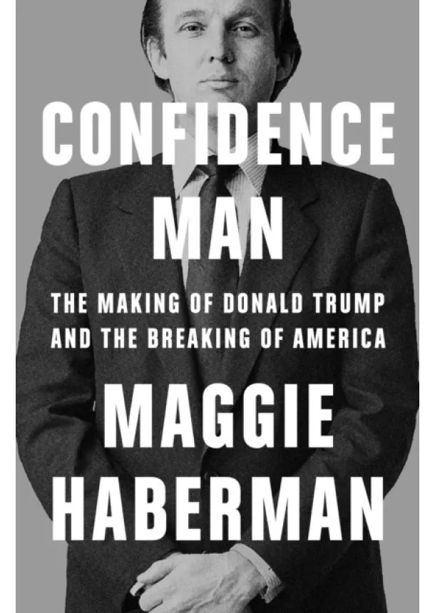 Maggie Haberman - Confidence Man