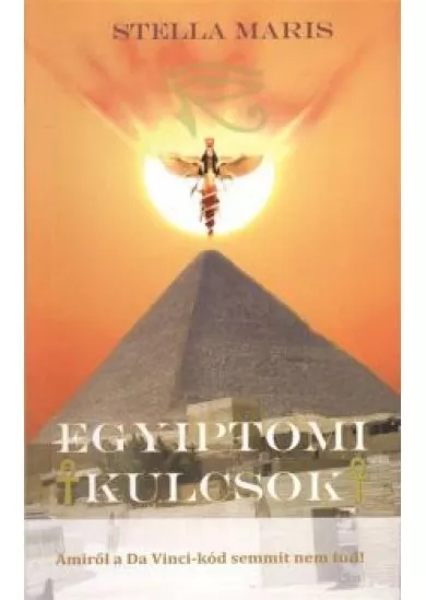 Egyiptomi kulcsok /Amiről a Da Vinci-kód semmit nem tud!