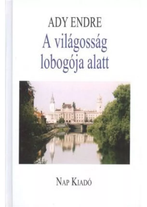 Ady Endre - A VILÁGOSSÁG LOBOGÓJA ALATT