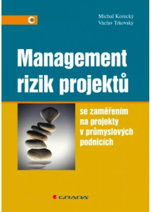 Václav, Michal Korecký, Trkovský - Management rizik projektů se zaměřením na projekty v průmyslových podnicích