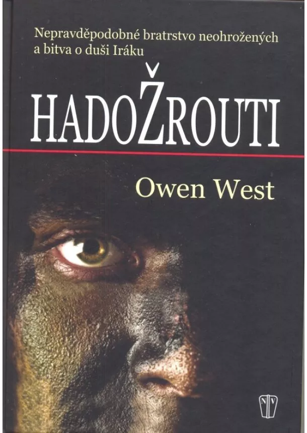 Owen West - Hadožrouti - Nepravděpodobné bratrstvo neohrožených a bitva o duši Iráku