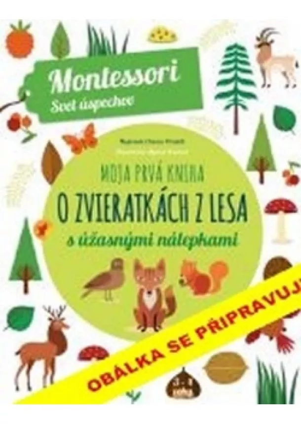 Chiara Piroddiová - Moje první kniha o zvířatech z lesa se spoustou úžasných samolepek