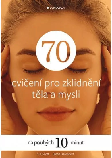 70 cvičení pro zklidnění těla a mysli na pouhých 10 minut