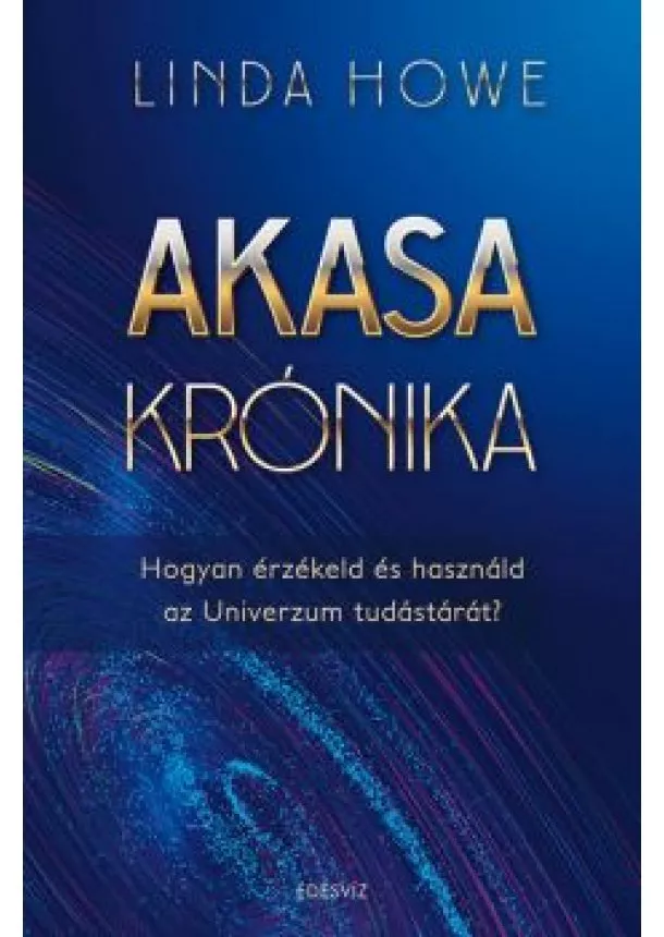 Linda Howe - Akasa-krónika - Hogyan érzékeld és használd az univerzum tudástárát?