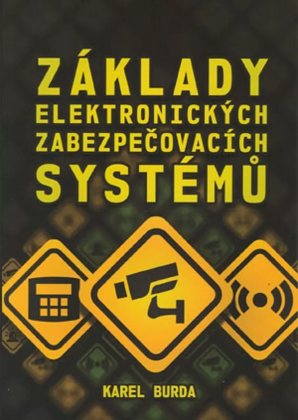 Karel Burda - Základy elektronických zabezpečovacích systémů