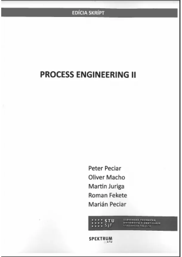 Peter Peciar, Oliver Macho, Martin Juriga, Roman Fekete, Marián Peciar - Process Engineering II