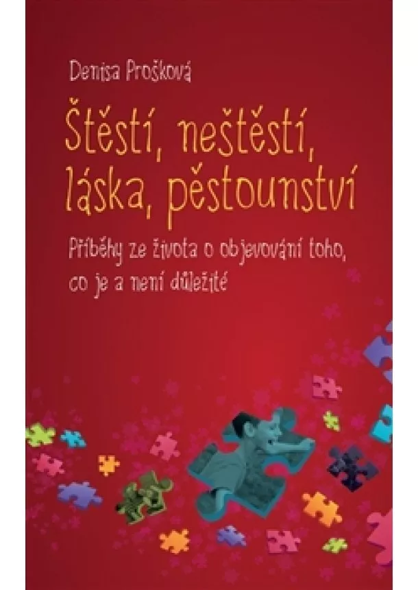 Denisa Prošková - Štěstí, neštěstí, láska, pěstounství