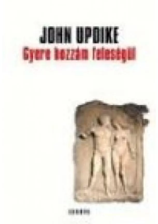 John Updike - GYERE HOZZÁM FELESÉGÜL