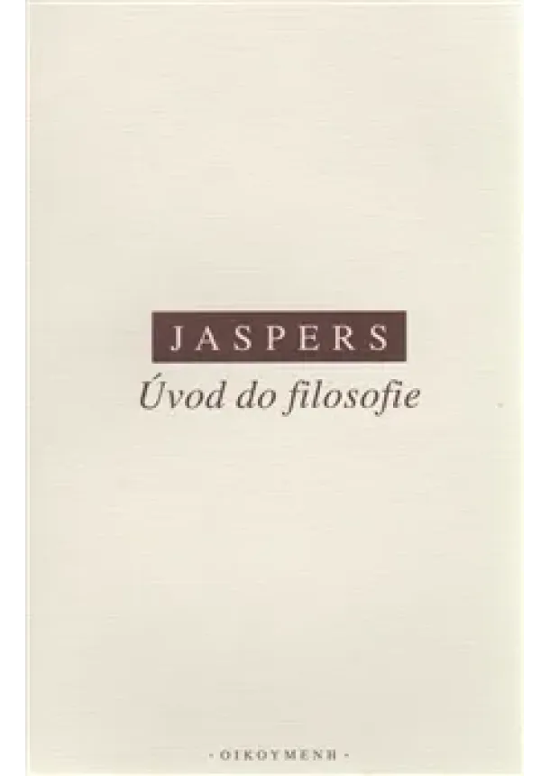 Karl Jaspers - Úvod do filosofie - Dvanáct rozhlasových přednášek