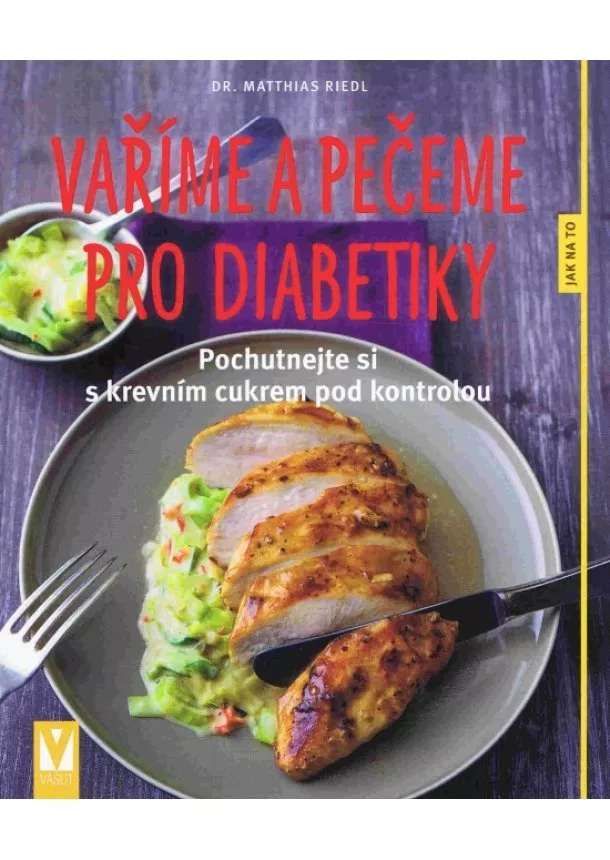 Matthias Riedl - Vaříme a pečeme pro diabetiky