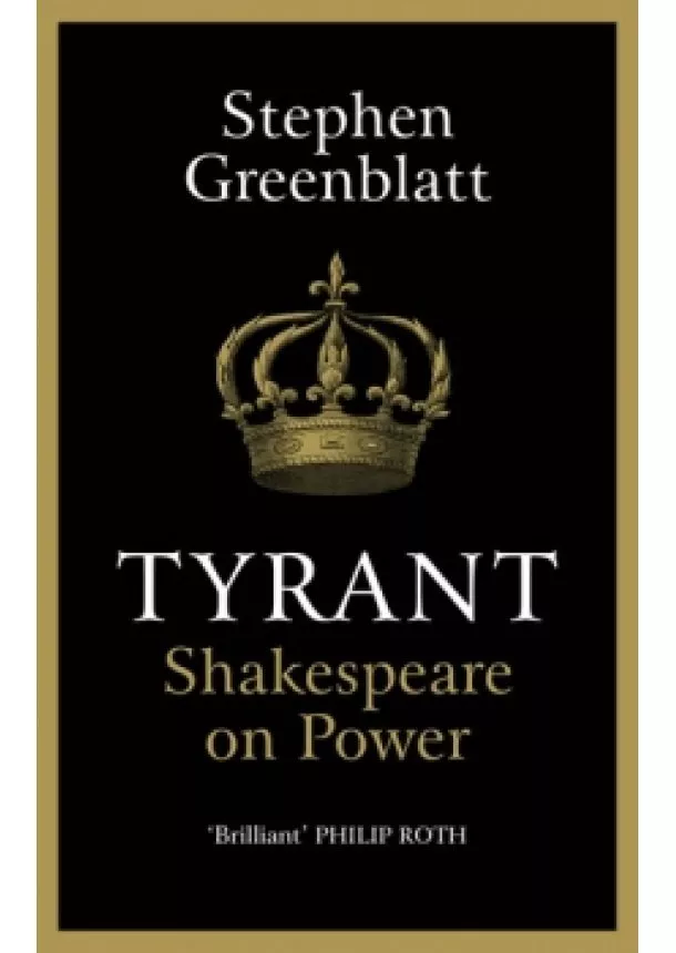 Greenblatt Stephen - Tyrant : Shakespeare On Power