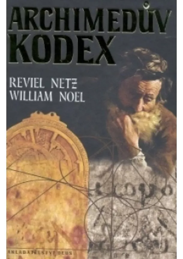 Reviel Netz, William Noel - ARCHIMÉDŮV KODEX