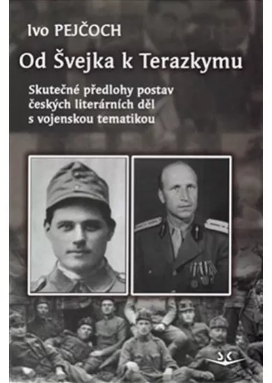 Od Švejka k Terazkymu - Skutečné předlohy postav českých literárních děl s vojenskou tematikou