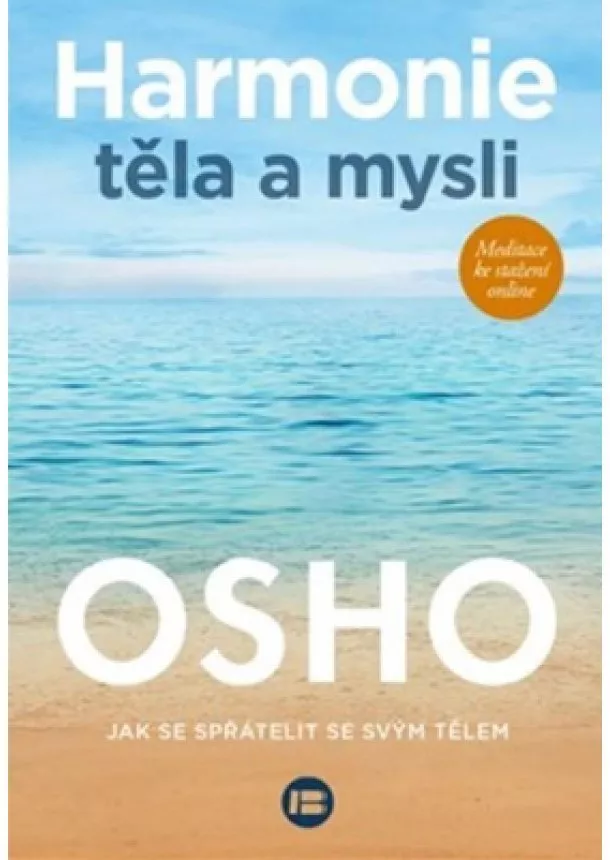 Osho - Harmonie těla a mysli - Jak se spřátelit se svým tělem