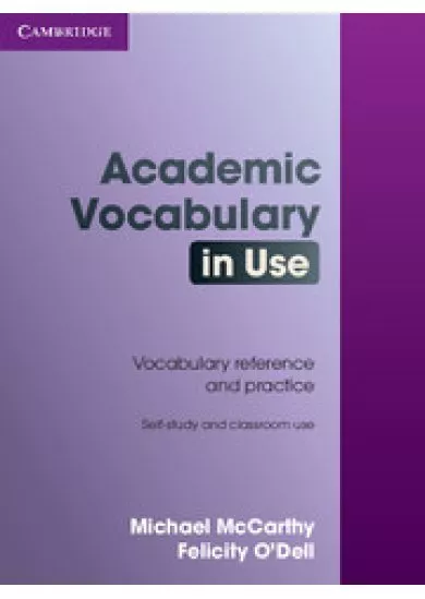 Academic Vocabulary in Use - Vocabulary reference and practice