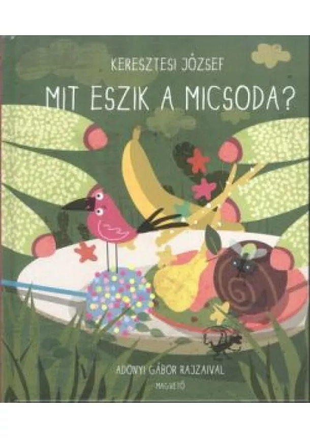 Keresztesi József - MIT ESZIK A MICSODA?