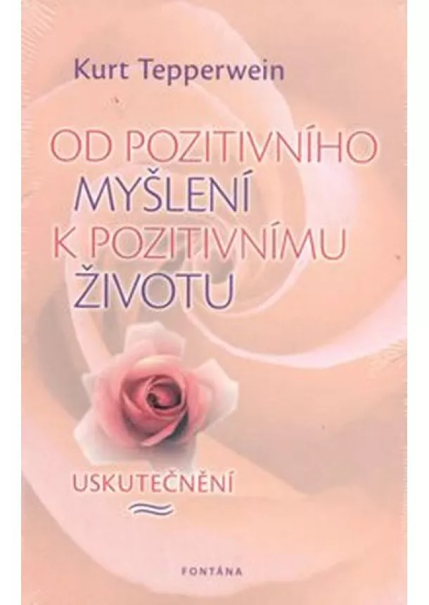 Kurt Tepperwein - Od pozitivního myšlení k pozitivnímu životu - Uskutečnění