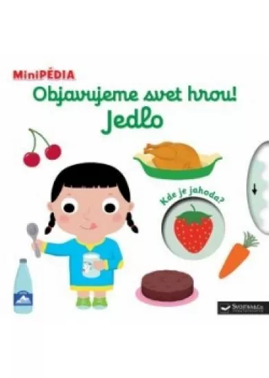 MiniPÉDIA Objavujeme svet hrou! Jedlo