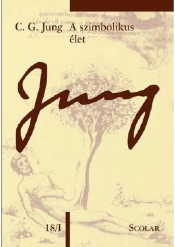 Carl Gustav Jung - A szimbolikus élet - Jung 18/I - C. G. Jung Összegyűjtött Munkái