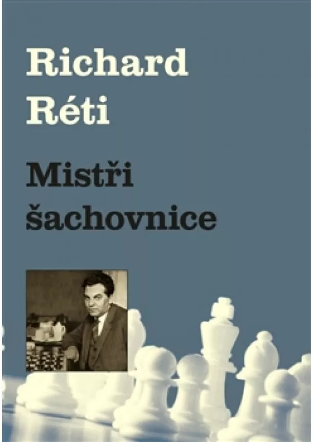 Richard Réti - Mistři šachovnice