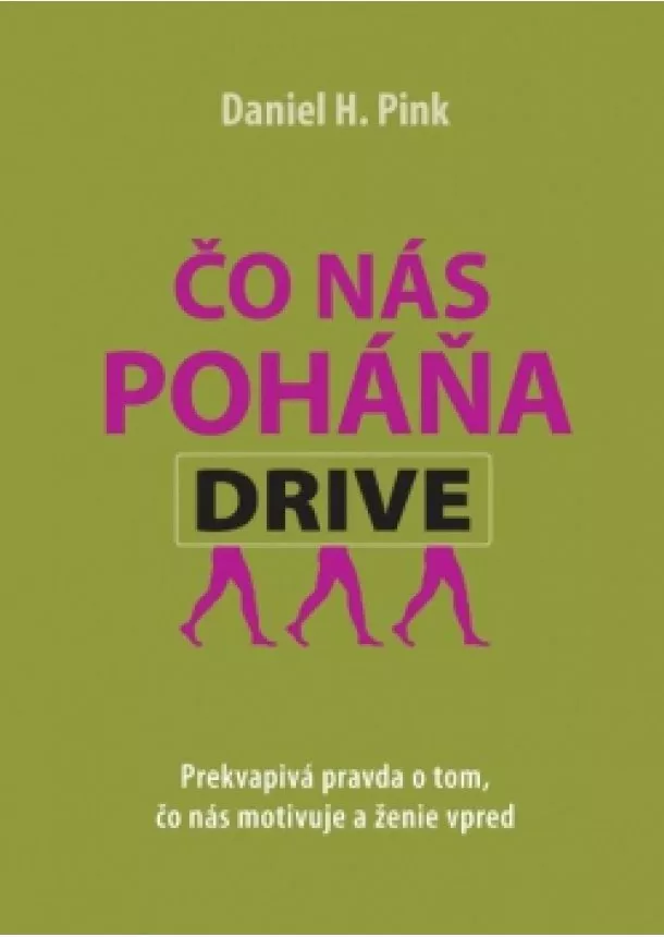 Daniel Pink - Čo nás poháňa - Prekvapivá pravda o tom, čo nás motivuje a ženie vpred