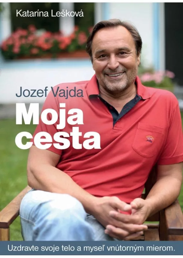 Katarína Lešková Jozef Vajda - Moja cesta