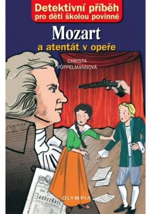 Christa Pöppelmannová - Mozart a atentát v opeře - Detektivní příběh pro děti školou povinné