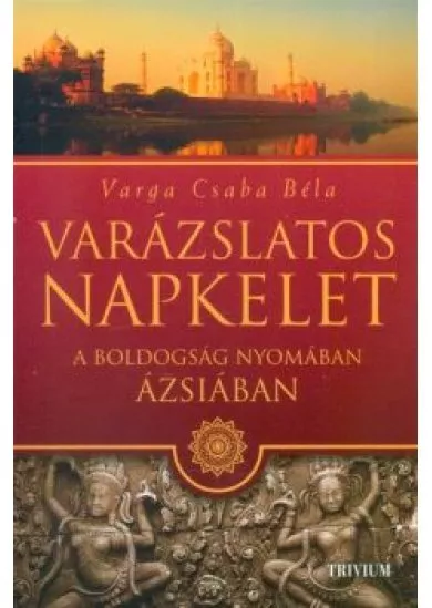 Varázslatos napkelet /A boldogság nyomában Ázsiában